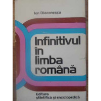 INFINITIVUL IN LIMBA ROMANA INFINITIVUL IN LIMBA ROMANA