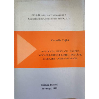 INFLUENTA GERMANA ASUPRA VOCABULARULUI LIMBII ROMANE LITERARE CONTEMPORANE