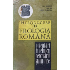 INTRODUCERE IN FILOLOGIA ROMANA. ORIENTARI IN TEHNICA CERCETARII STIINTIFICE A LIMBII ROMANE