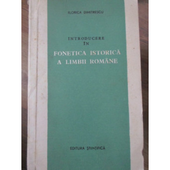 INTRODUCERE IN FONETICA ISTORICA A LIMBII ROMANE