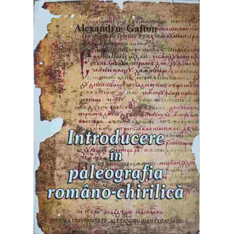 INTRODUCERE IN PALEOGRAFIA ROMANO-CHIRILICA