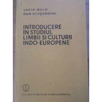 INTRODUCERE IN STUDIUL LIMBII SI CULTURII INDO-EUROPENE