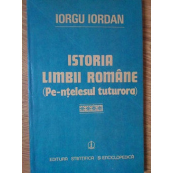 ISTORIA LIMBII ROMANE PE-NTELESUL TUTUROR