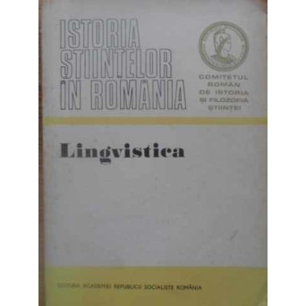 ISTORIA STIINTELOR IN ROMANIA. LINGVISTICA