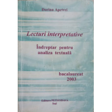 LECTURI INTERPRETATIVE. INDREPTAR PENTRU ANALIZA TEXTUALA BACALAUREAT 2003