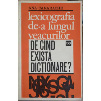 LEXICOGRAFIA DE-A LUNGUL VEACURILOR. DE CAND EXISTA DICTIONARE?