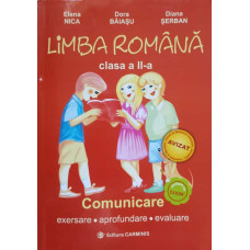 LIMBA ROMANA. CLASA A II-A. COMUNICARE, EXERSARE, APROFUNDARE, EVALUARE