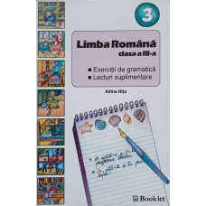 LIMBA ROMANA CLASA A III-A. EXERCITII DE GRAMATICA. LECTURI SUPLIMENTARE