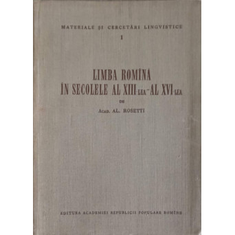 LIMBA ROMANA IN SECOLELE AL XIII-LEA - AL XVI-LEA
