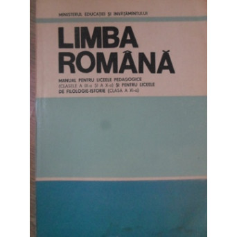 LIMBA ROMANA. MANUAL PENTRU LICEELE PEDAGOGICE (CLASELE A IX-A SI A X-A)