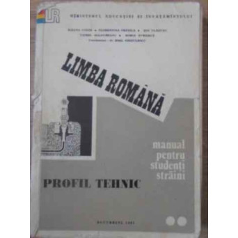 LIMBA ROMANA MANUAL PENTRU STUDENTI STRAINI PROFIL TEHNIC