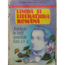 LIMBA SI LITERATURA ROMANA ANTOLOGIE DE TEXTE COMENTATE CLASA A V-A
