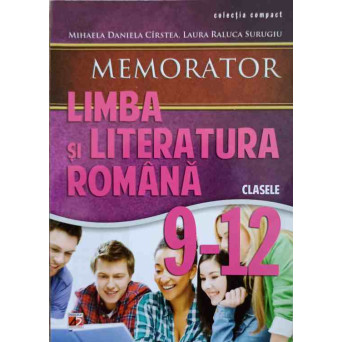 LIMBA SI LITERATURA ROMANA CLASELE 9-12. MEMORATOR