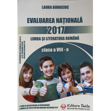 LIMBA SI LITERATURA ROMANA. EVALUARE NATIONALA 2017. CLASA VIII-A