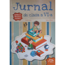 LIMBA SI LITERATURA ROMANA. JURNAL DE CLASA A VI-A