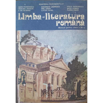 LIMBA SI LITERATURA ROMANA. MANUAL PENTRU CLASA A XI-A