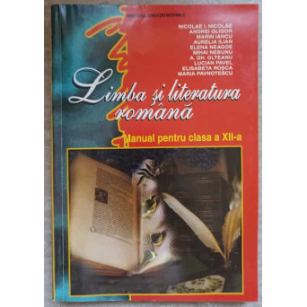 LIMBA SI LITERATURA ROMANA. MANUAL PENTRU CLASA A XII-A