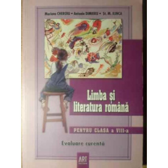 LIMBA SI LITERATURA ROMANA PENTRU CLASA A VIII-A EVALUARE CURENTA
