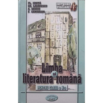 LIMBA SI LITERATURA ROMANA PENTRU CLASA A X-A