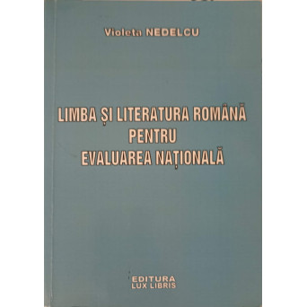 LIMBA SI LITERATURA ROMANA PENTRU EVALUAREA NATIONALA