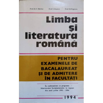 LIMBA SI LITERATURA ROMANA PENTRU EXAMENELE DE BACALAUREAT SI DE ADMITERE IN FACULTATI 1994