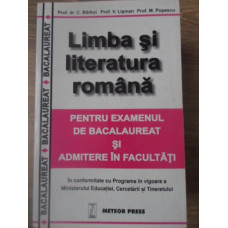 LIMBA SI LITERATURA ROMANA PENTRU EXAMENUL DE BACALAUREAT SI ADMITERE IN FACULTATE