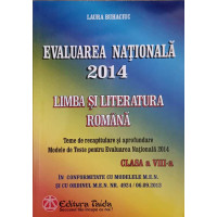 LIMBA SI LITERATURA ROMANA. TEME DE RECAPITULARE SI APROFUNDARE. MODELE DE TESTE PENTRU EVALUAREA NATIONALA 2014. CLASA A VIII-A LIMBA SI LITERATURA ROMANA. TEME DE RECAPITULARE SI APROFUNDARE. MODELE DE TESTE PENTRU EVALUAREA NATIONALA 2014. CLASA A VIII-A