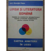 LIMBA SI LITERATURA ROMANA TEORIE SI EXERCITII GRAMATICALE TEXTE LITERARE COMENTATE PENTRU CLASELE VI-VIII