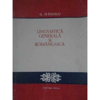 LINGVISTICA GENERALA SI ROMANEASCA