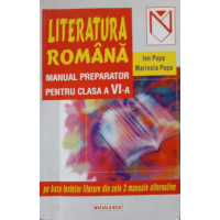 LITERATURA ROMANA, MANUAL PREPARATOR PENTRU CLASA A VI-A LITERATURA ROMANA, MANUAL PREPARATOR PENTRU CLASA A VI-A