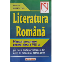 LITERATURA ROMANA. MANUAL PREPARATOR PENTRU CLASA A VIII-A LITERATURA ROMANA. MANUAL PREPARATOR PENTRU CLASA A VIII-A