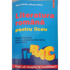 LITERATURA ROMANA PENTRU LICEU, REPERE TEMATICE PENTRU MANUALELE ALTERNATIVE CLASA A IX-A