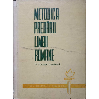 METODICA PREDARII LIMBII ROMANE IN SCOALA GENERALA