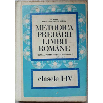 METODICA PREDARII LIMBII ROMANE. MANUAL PENTRU LICEELE PEDAGOGICE. CLASELE I-IV