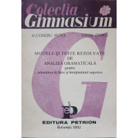 MODELE SI TESTE REZOLVATE DE ANALIZA GRAMATICALA PENTRU ADMITEREA IN LICEE SI INVATAMANTUL SUPERIOR MODELE SI TESTE REZOLVATE DE ANALIZA GRAMATICALA PENTRU ADMITEREA IN LICEE SI INVATAMANTUL SUPERIOR