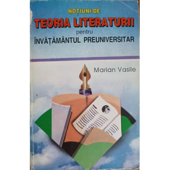 NOTIUNI DE TEORIA LITERATURII PENTRU INVATAMANTUL PREUNIVERSITAR