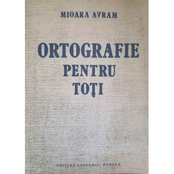 ORTOGRAFIE PENTRU TOTI