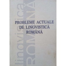 PROBLEME ACTUALE DE LINGVISTICA ROMANA
