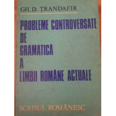 PROBLEME CONTROVERSATE DE GRAMATICA A LIMBII ROMANE ACTUALE