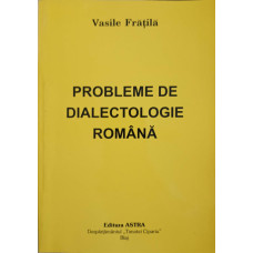 PROBLEME DE DIALECTOLOGIE ROMANA