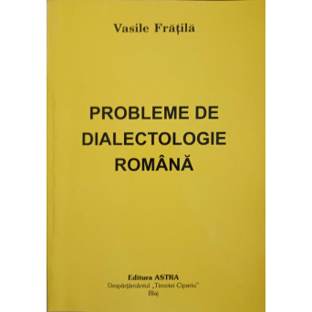 PROBLEME DE DIALECTOLOGIE ROMANA