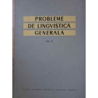 PROBLEME DE LINGVISTICA GENERALA VOL.V