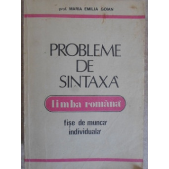 PROBLEME DE SINTAXA LIMBA ROMANA. FISE DE MUNCA INDIVIDUALA