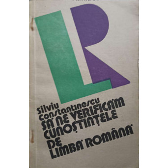 SA NE VERIFICAM CUNOSTINTELE DE LIMBA ROMANA
