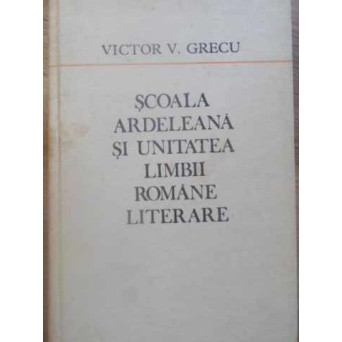 SCOALA ARDELEANA SI UNITATEA LIMBII ROMANE LITERARE