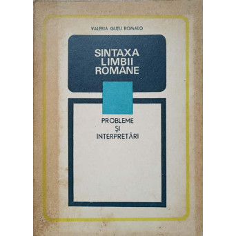 SINTAXA LIMBII ROMANE. PROBLEME SI INTERPRETARI