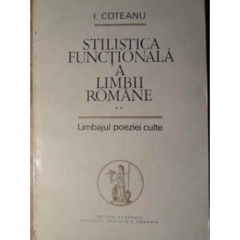 STILISTICA FUNCTIONALA A LIMBII ROMANE. LIMBAJUL POEZIEI CULTE