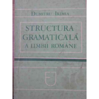 STRUCTURA GRAMATICALA A LIMBII ROMANE. NUMELE SI PRONUMELE, ADVERBUL