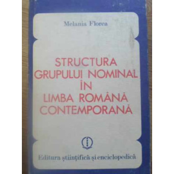 STRUCTURA GRUPULUI NOMINAL IN LIMBA ROMANA CONTEMPORANA