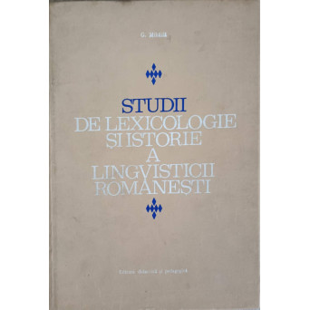 STUDII DE LEXICOLOGIE SI ISTORIE A LINGVISTICII ROMANESTI